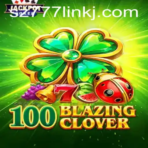 100BlazingClover: Unveiling the Exciting World of Gaming