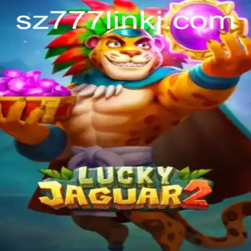 Exploring the Exciting World of Luckyjaguar2 and the Mystique of sz777 Link
