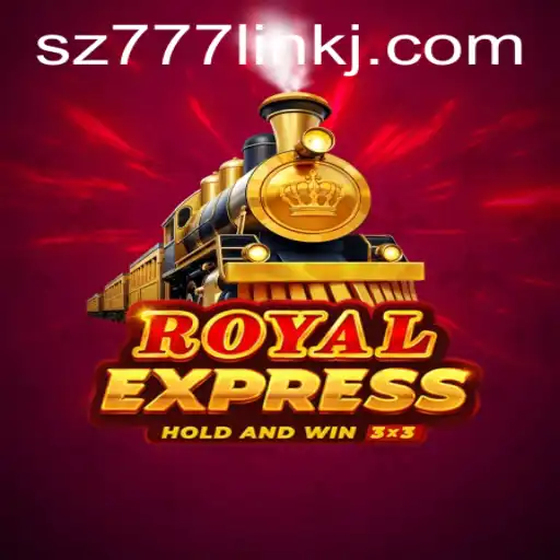 RoyalExpress: A Comprehensive Guide to the Game and Insights on sz777 Link